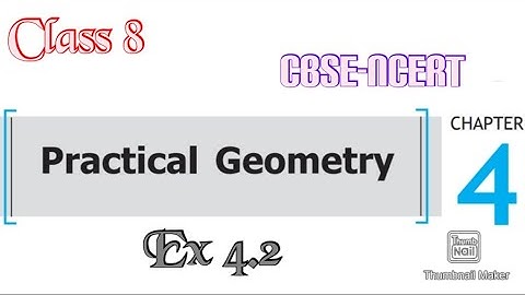 Practical Geometry: Exercise 4.2 (Mathematics) | Class  8| NCERT CBSE