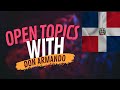 Open  topics with don armando