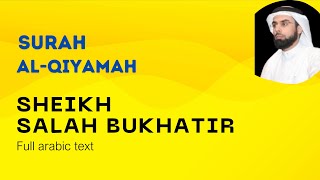 Syaikh Salah Bukhatir - Surah Al - Qiyamah Full With Arabic Text