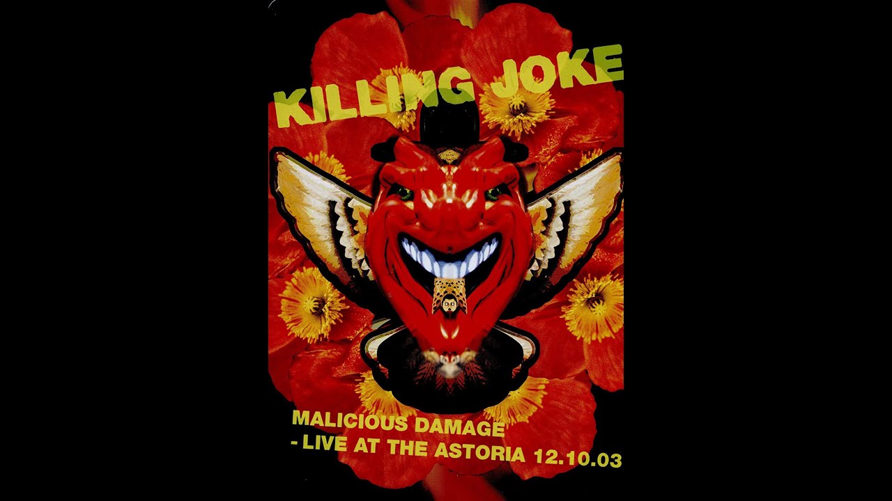 Killing Joke - Malicious Damage Live At The Astoria