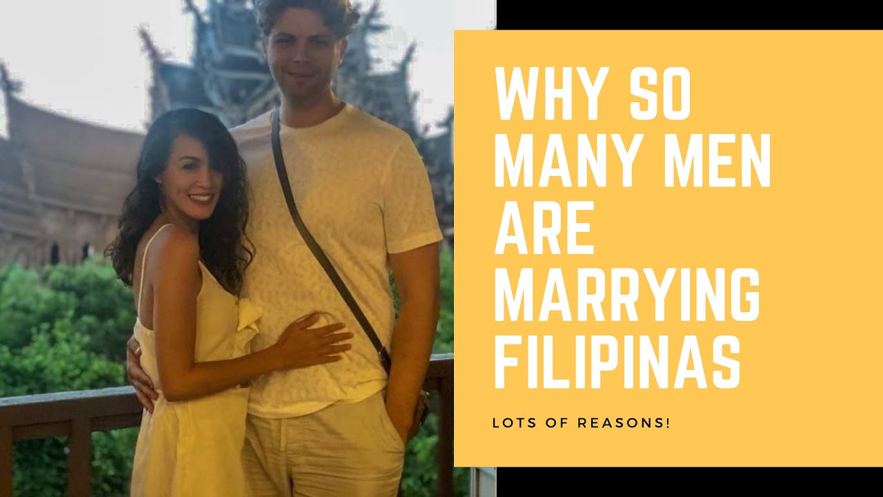 Marrying A Filipina Why Are So Many Men Choosing To Marry Filipinas Youtube