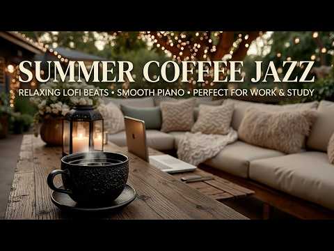 Summer Smooth Jazz | Relaxing Coffee Shop Music & Soft Instrumental Vibes for Chill Mornings