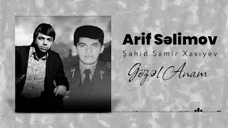 Arif Selimov - Sehid Samir Xasıyev - Gözel Anam Resimi