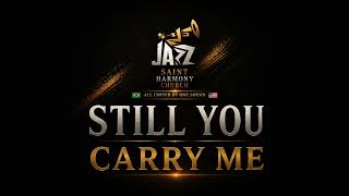 Still You Carry Me
