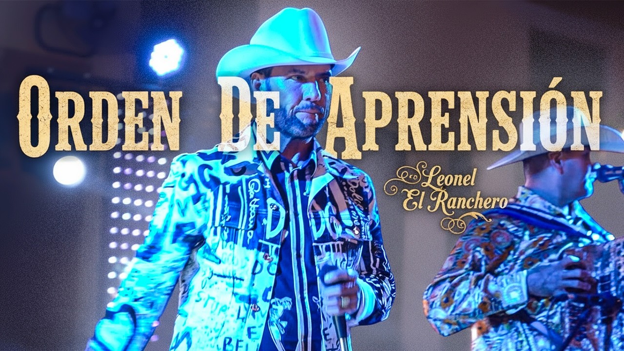 Orden De Aprensión - Leonel El Ranchero(En Vivo)