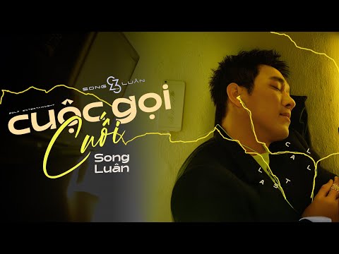Cuộc Gọi Cuối - Song Luân | Last Call | EP 33 | Official Music Video
