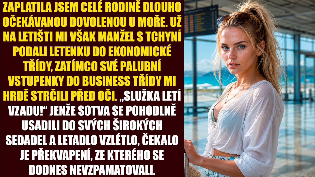 Věděla jsem, že mě Marek s matkou posadí do ekonomické třídy, zatímco oni si vychutnají business. Ale až u odbavovací přepážky pronesl větu, která ve mně něco zlomila: „Obsluha letí vzadu.“ Usmál...
