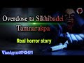 Overdose ta sikhibadei tamnarakpareal horror storykanglei leipung wari channel