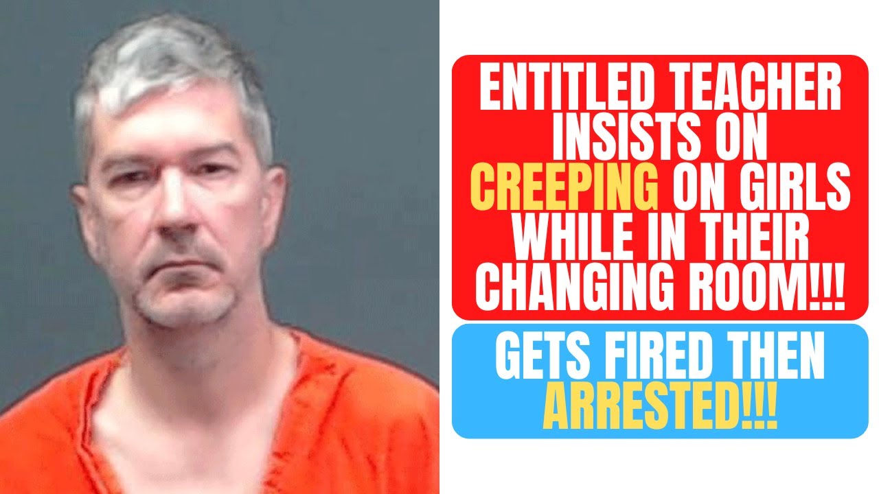 ENTITLED TEACHER GETS FIRED AND ARRESTED AFTER WALKING ON SCHOOL GIRLS ...
