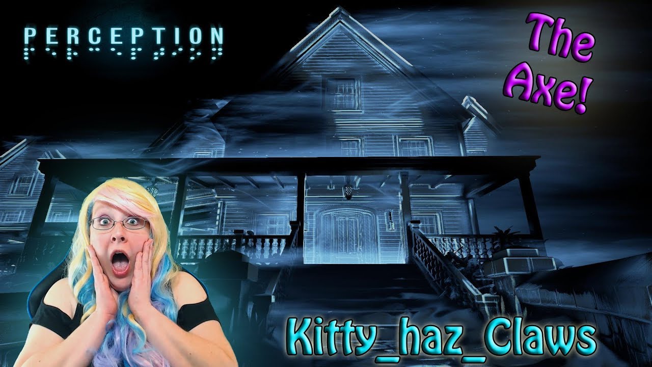 Kitty plays Perception The Axe YouTube Kitty plays Perception The Axe YouTube