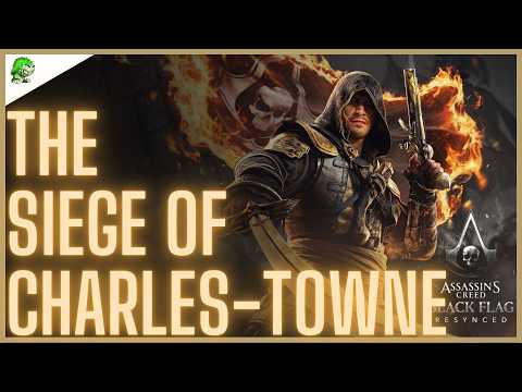 AC BLACK FLAG RESYNCED The Siege of Charles-Towne