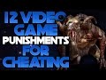 12 Video Game Punishments For Cheating!