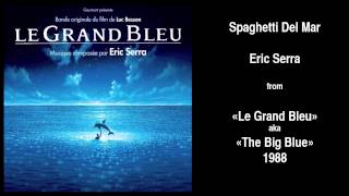 Eric Serra - Spaghetti Del Mar (From The Big Blue Soundtrack)