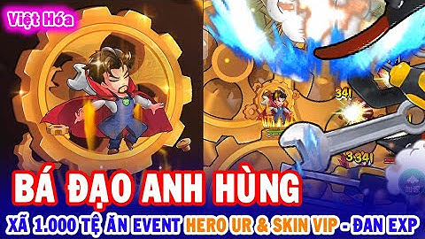 All 1715: Bá Đạo Anh Hùng VH (X7Game) | Xã 1.000 Tệ Ăn Event Hero UR & Skin Vip - Đan EXP [HEOVKT]