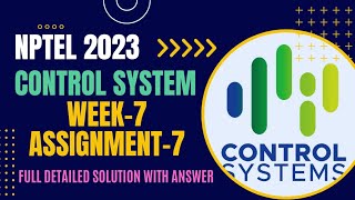 NPTEL||2023||CONTROL SYSTEMS||WEEK-7||ASSIGNMENT-7||FULL DETAILED SOLUTION WITH ANSWER-KEY||