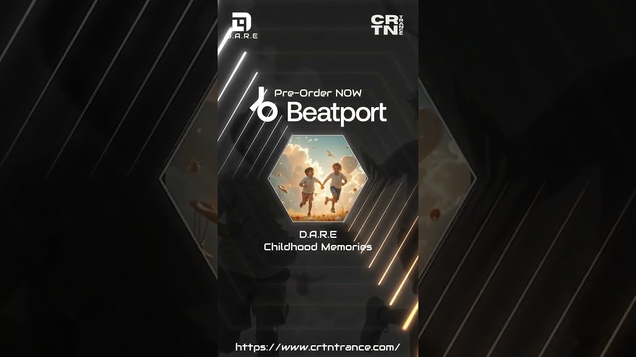 D.A.R.E - Childhood Memories ✨ [CRTN Trance] - Pre-Order NOW on Beatport