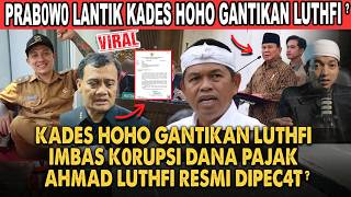 KANG DEDI MULYADI KAGET PRABOWO LANTIK KADES HOHO GANTIKAN AHMAD LUTHFI IMBAS KORUPSI PAJAK JATENG?!