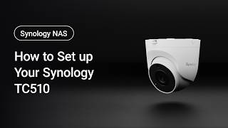 How to Set Up Your TC510 (Synology NAS) | Synology