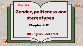 Gender, politeness and stereotypes | Chapter#12 | An introduction to Sociolinguistics | Part#2