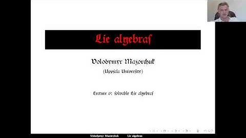 Lie algebras. Lecture 6: solvable Lie algebras. (by Walter Mazorchuk)