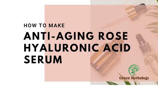 How To Make DIY Anti-Aging Rose Hyaluronic Acid Serum