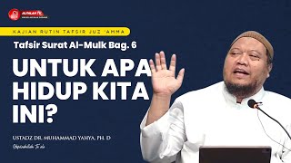 KAJIAN TAFSIR SURAT AL-MULK BAGIAN 6 || Ustadz Dr. Muhammad Yahya, Ph.D Hafidzahullah