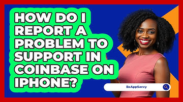 How do I report a problem to support in Coinbase on iPhone? - Be App Savvy