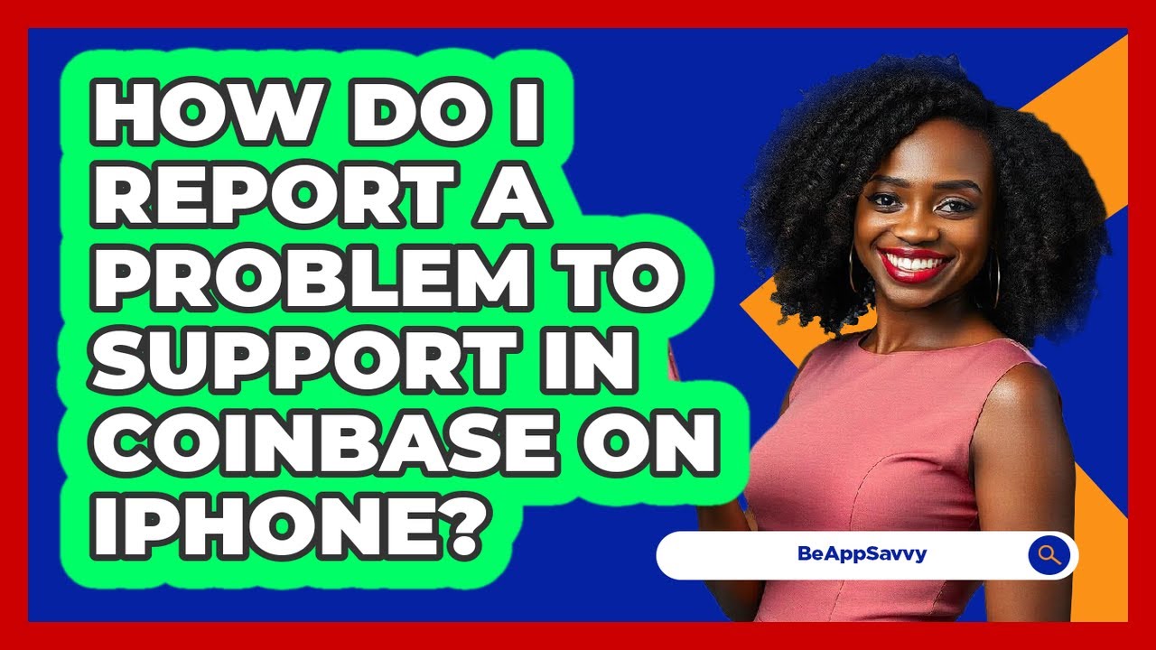 How do I report a problem to support in Coinbase on iPhone? - Be App Savvy