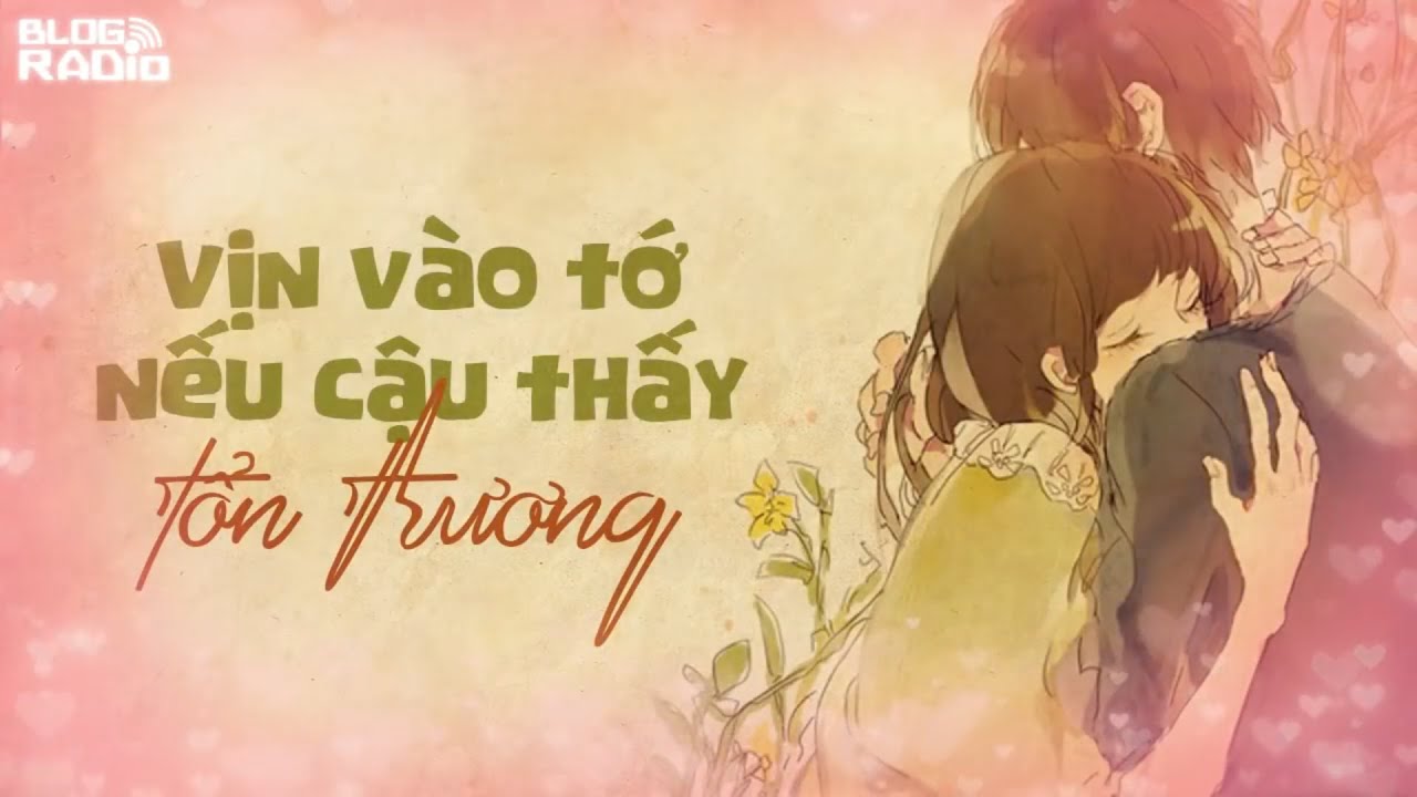 Replay Blog Radio: Vịn vào tớ nếu cậu thấy tổn thương