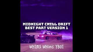 MIDNIGHT CHILL DRIFT-BEST PART VERSION 1
