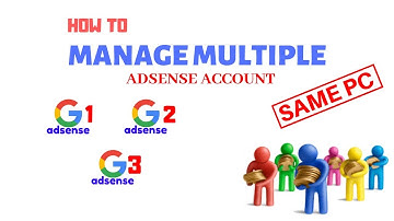 How To Manage Multiple Adsense Account to Same PC