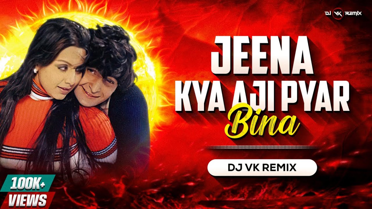 Jeena Kya Aji Pyar Bina   Remix  Dj Vk Remix  Dhamal Mix       Dj Song