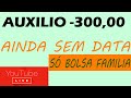 LIVE - AUXILIO 300,00 SEM DATA AINDA, SO PARA OS BOLSA FAMILIA