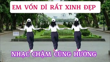 EM VỐN DĨ RẤT XINH ĐẸP/Nhạc chậm cùng hướng/BĐ Nguyễn Hiền