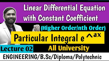 LINEAR DIFFERENTIAL EQUATION WITH CONSTANT COEFFICIENT |HIGHER ORDER|LECTURE 02|Particular Integral