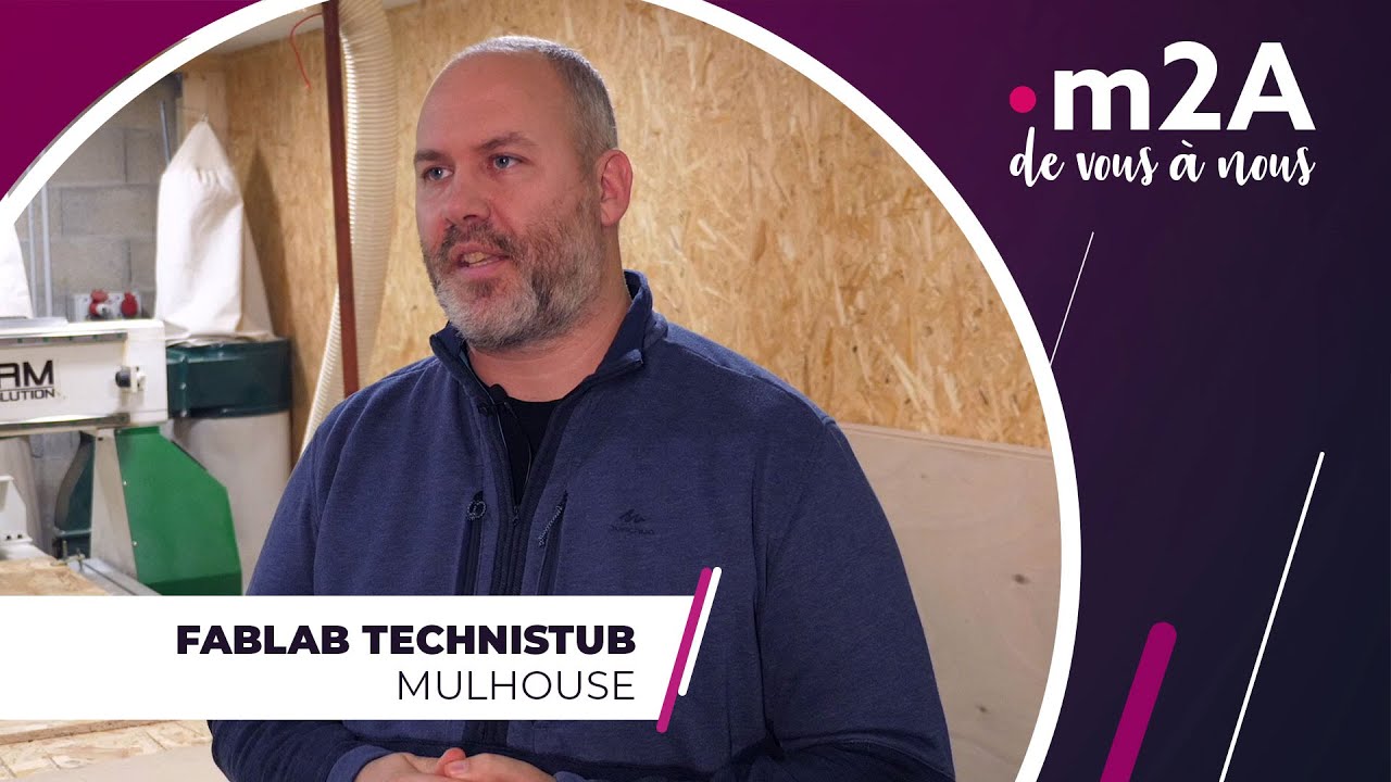 Fablab Technistub à Mulhouse | m2A de vous à nous