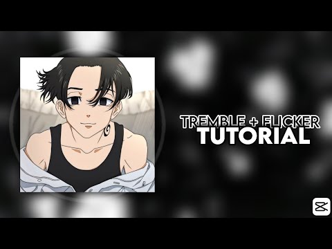 [Capcut]: Tremble + Flicker Tutorial