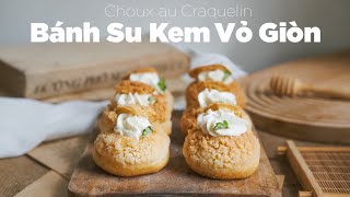 Bí kíp làm Bánh Su Kem Vỏ Giòn BẤT BẠI Thành Công ngay từ lần đầu! | Choux Au Craquelin
