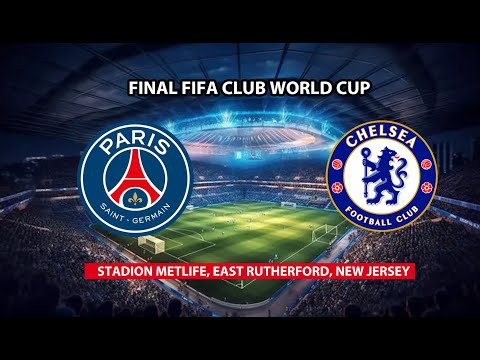 🔴CHELSEA VS PSG | FINAL FIFA CLUB WORLD CUP 2025 | LIVE SCORE