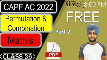 CAPF Maths 2022-Permutation and Combination Part 2|Class 36||by Balwinder Singh #CAPFMATHS #CAPF2022