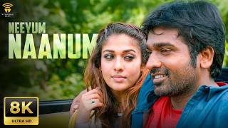 Neeyum Naanum 8k Video Song | Vijay Sethupathi | Nayanthara | Anirudh Ravichander