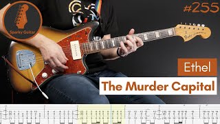 Video thumbnail of "Ethel - The Murder Capital (Guitar Cover #255 with Tabs) AS I’M SEEING THEM IN LONDON TONIGHT"