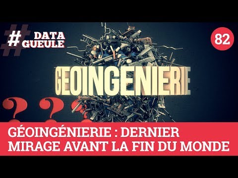 Géoingénierie : dernier mirage avant la fin du monde - #DATAGUEULE 82