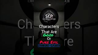 SCP CB Characters that are good or pure evil credits to: @Snapped_Productions and @TheRealTrith