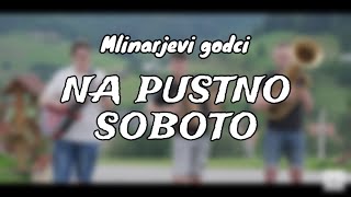 Mlinarjevi godci - Na pustno soboto (T. Sotošek) - 4K