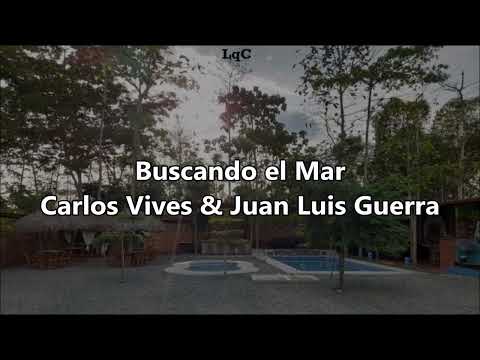 Carlos Vives ft Juan Luis Guerra 4.40 - Buscando El Mar [Letra/Lyrics]