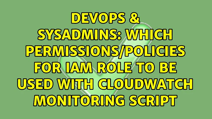 Which permissions/policies for IAM role to be used with CloudWatch monitoring script