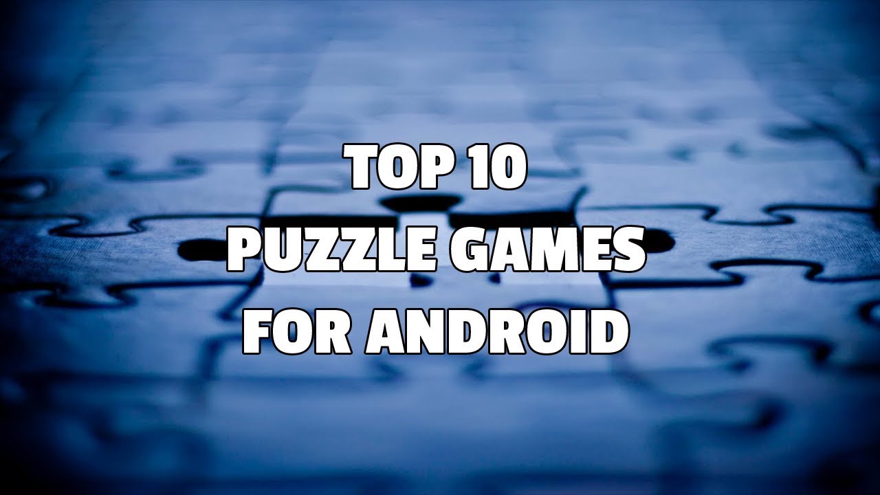 Top 10 Android Puzzle Games