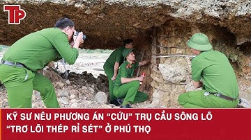 Kỹ sư nêu phương án “cứu” trụ cầu Sông Lô “trơ lõi thép rỉ sét” ở Phú Thọ