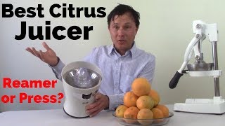 Best Citrus Juicer You Can Buy : Reamer or Press Style? Comparison Review